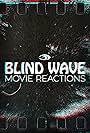 Blind Wave Movie Reactions (2019)