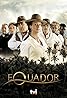 Equador (TV Mini Series 2008–2009) Poster