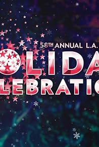 Primary photo for 58th Annual L.A. County Holiday Celebration