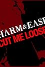 Harm & Ease: Cut Me Loose (2021)