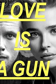 Primary photo for Love Is a Gun