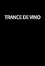 Trance De Vino (2018)