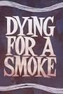 Dying for a Smoke (1967)