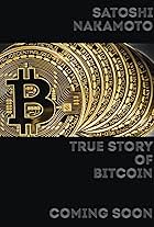 Satoshi Nakamoto: True Story of Bitcoin