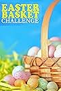 Easter Basket Challenge (2021)