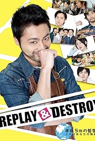 Primary photo for Replay & Destroy