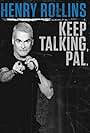 Henry Rollins: Keep Talking, Pal (2018)