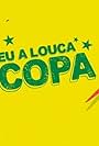 Deu a Louca na Copa (2014)