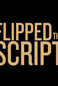 Flipped the Script (2017)