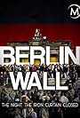 Berlin Wall: The Night the Iron Curtain Closed (2014)