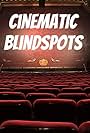 Cinematic Blindspots (2019)