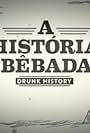 Drunk History: A Historia Bebada (2017)