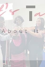 Tameeka Cooper, Atiya Fowler Meyers, Simone Shoemaker, Bethel Bates, and Saundra Johnson in Lets Talk About It with Bethel Bates (2021)