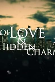 Primary photo for Of Love and Hidden Charms