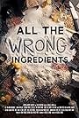 All the Wrong Ingredients (2024)