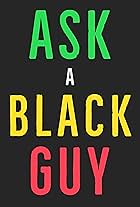 Ask a Black Guy (2020)