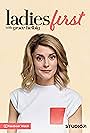 Ladies First with Grace Helbig (2019)