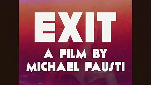 Trailer for the feature film EXIT from director Michael Fausti.