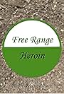 Free Range Heroin (2015)