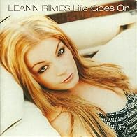 Primary photo for LeAnn Rimes: Life Goes On