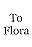 To Flora