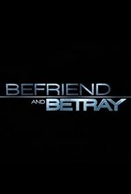 Befriend and Betray (2011)