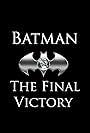 Batman: The Final Victory (2010)