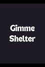 Gimme Shelter (2008)