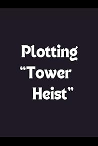 Primary photo for Plotting 'Tower Heist'