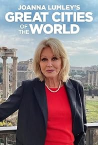 Primary photo for Joanna Lumley's Great Cities of the World