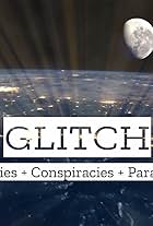 Glitch - Mysteries Conspiracies and Paranormal (2019)