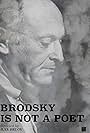 Joseph Brodsky in Brodskiy ne poet (2015)