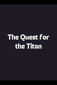 Primary photo for The Quest for the Titan