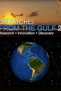 Primary photo for Dispatches from the Gulf 2: Research * Innovation * Discovery