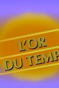 Primary photo for L'or du temps