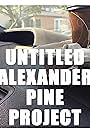 Untitled Alexander Pine Project (2017)