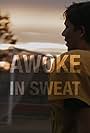 Awoke in Sweat (2018)