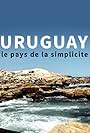 Uruguay, le pays de la simplicité. (2018)