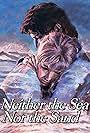 Neither the Sea Nor the Sand (1972)