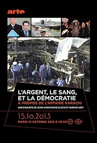 Primary photo for L'argent, le sang et la démocratie - À propos de l'affaire Karachi