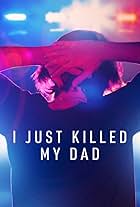 I Just Killed My Dad