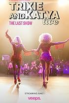 Trixie & Katya Live - The Last Show