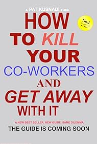 How to Kill Your Co-Workers and Get Away with It