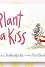 Plant A Kiss (2021)