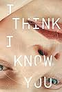 I Think I Know You (2017)