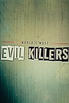 World's Most Evil Killers