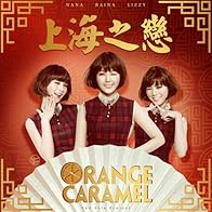 Primary photo for Orange Caramel: Shanghai Romance