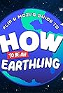 Flip & Mozi's Guide to How to Be an Earthling (2021)