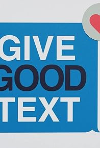 Primary photo for Give Good Text