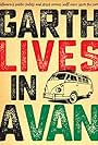 Garth Lives in a Van (2011)